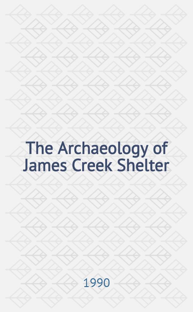 The Archaeology of James Creek Shelter