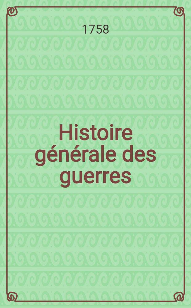 Histoire générale des guerres : Divisée en trois époques: La première depuis le Déluge jusqu" à l'Ère chrétienne; La seconde depuis l'Ère chrétienne jusqu à la chute de l'empire d'Orient; La troisième depuis la chute de l'empire d'Orient jusqu à l'année 1748 avec une dissertation sur chaque peuple, concernant son origine, la situation du pays qu'il habite, la forme de son gouvernement, la religion, ses loix, ses moeurs, ses révolutions, & c. T. 2 : Contenant l'histoire du reste des peuples de la basse Asie ...