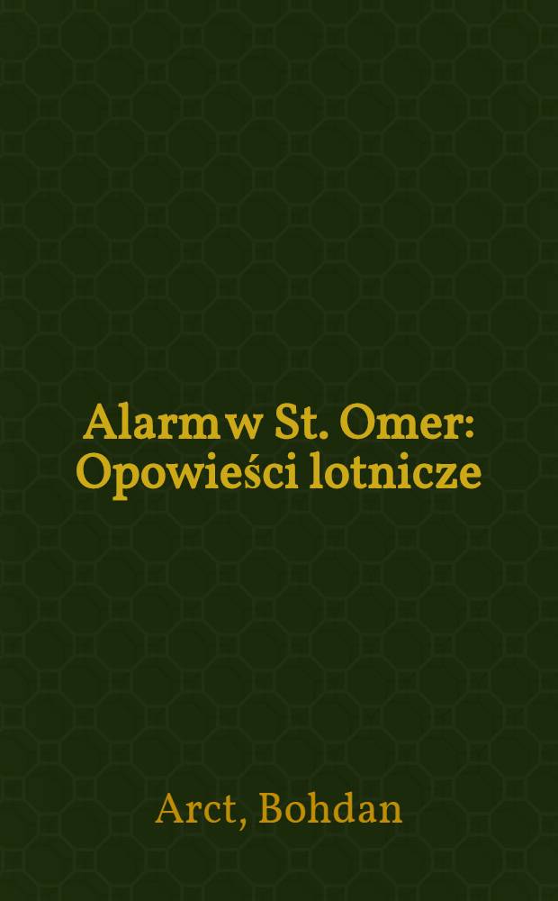 Alarm w St. Omer : Opowieści lotnicze