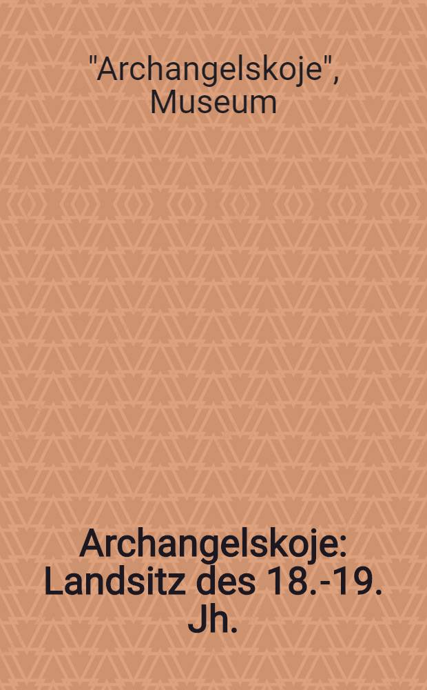 Archangelskoje : Landsitz des 18.-19. Jh. : Album
