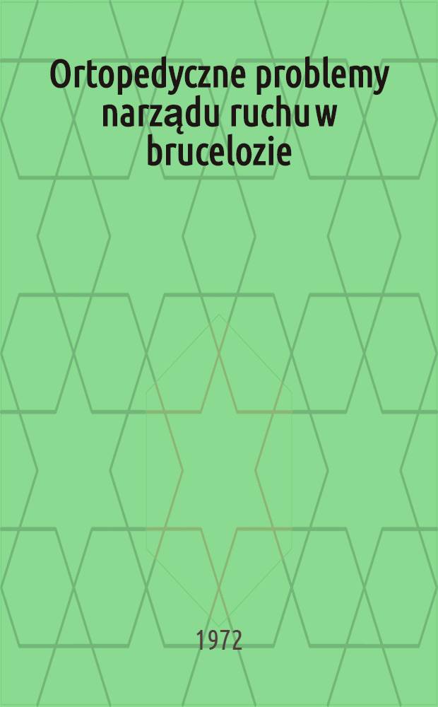 Ortopedyczne problemy narządu ruchu w brucelozie