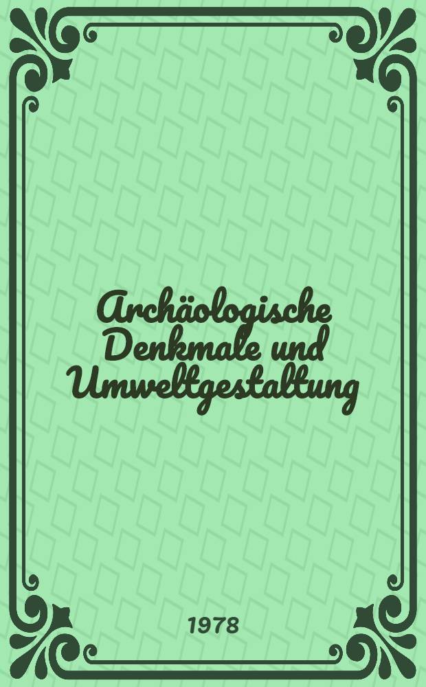 Archäologische Denkmale und Umweltgestaltung : Sammelbd.