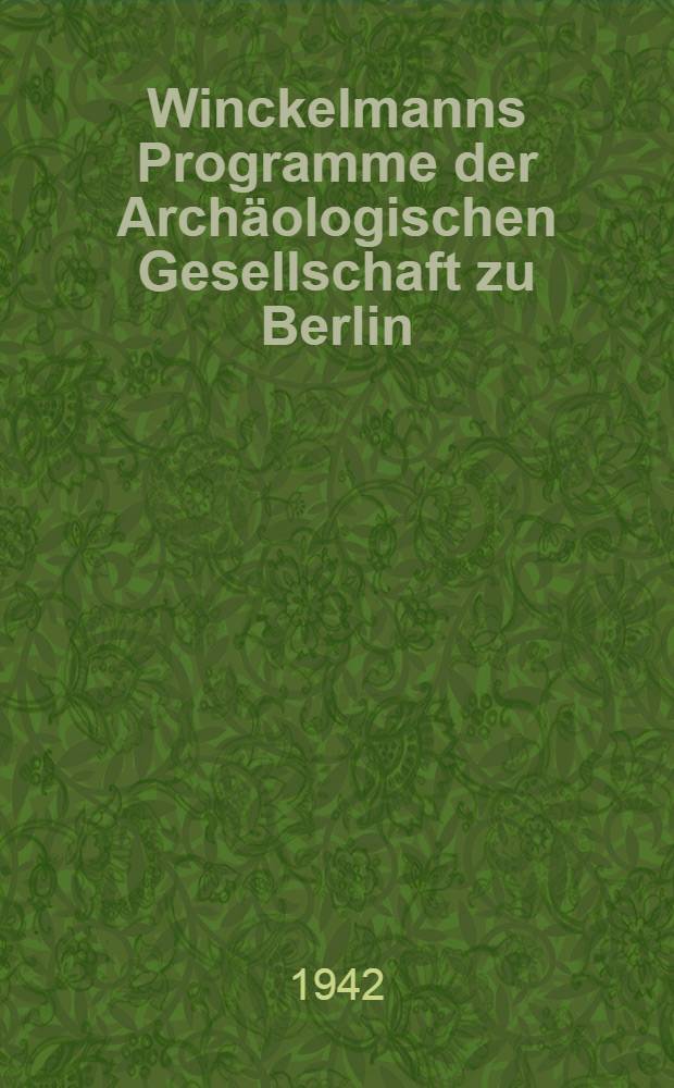 [Winckelmanns Programme der Archäologischen Gesellschaft zu Berlin] : Goethes Besuch im Museum Maffeianum zu Verona