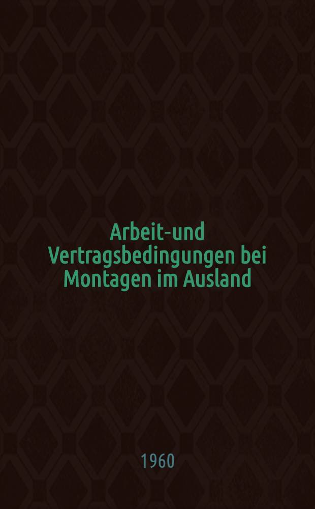 Arbeits- und Vertragsbedingungen bei Montagen im Ausland