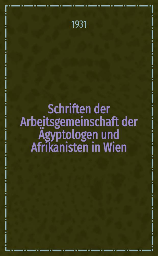 Schriften der Arbeitsgemeinschaft der Ägyptologen und Afrikanisten in Wien