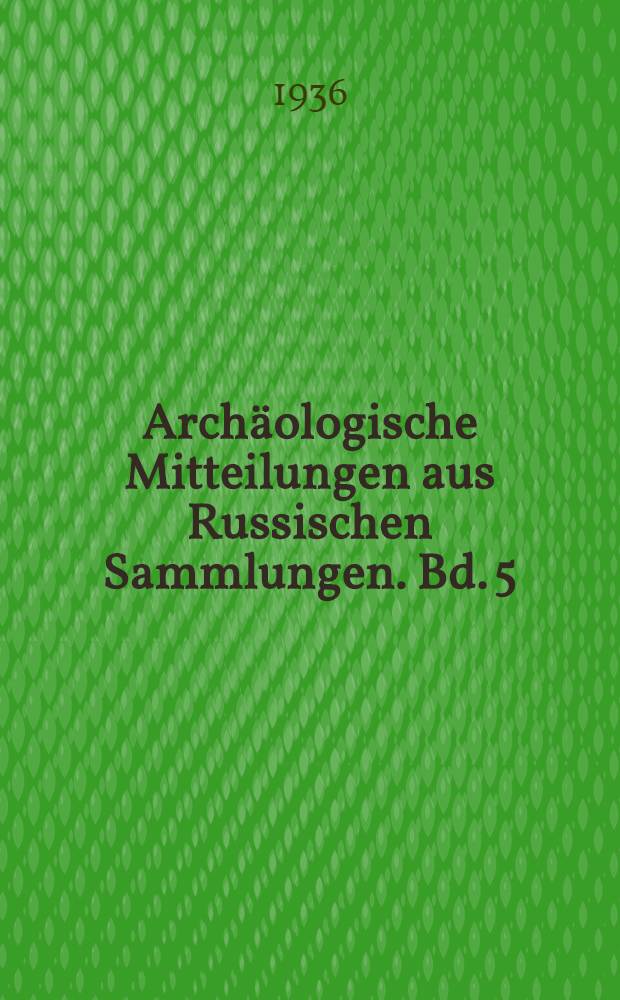 Archäologische Mitteilungen aus Russischen Sammlungen. Bd. 5 : Die antiken Skulpturen der Ermitage