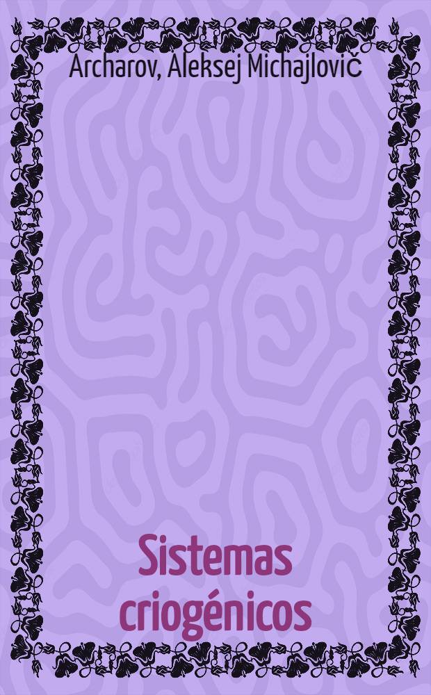 Sistemas criogénicos : Fundamentos de la teoría y del cálculo