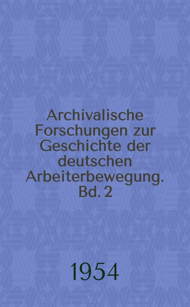 Archivalische Forschungen zur Geschichte der deutschen Arbeiterbewegung. Bd. 2/1 : Die Auswirkungen der ersten russischen Revolution von 1905-1907 auf Deutschland
