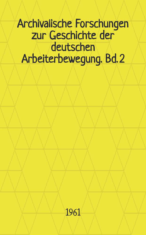 Archivalische Forschungen zur Geschichte der deutschen Arbeiterbewegung. Bd. 2/3 : Die russische Revolution von 1905-1907 im Spiegel der deutschen Presse