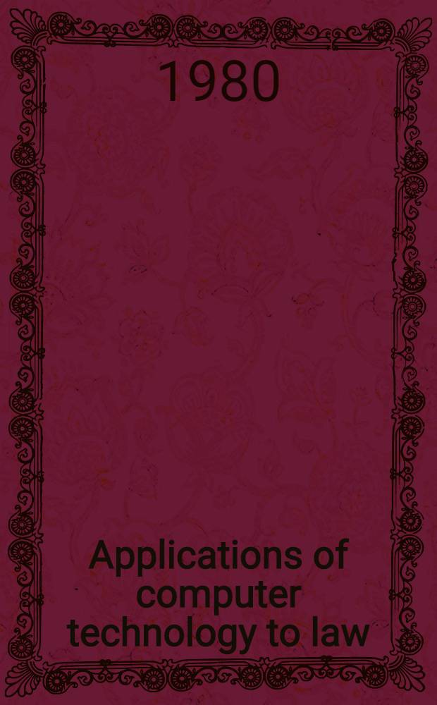 Applications of computer technology to law (1969-1978) : A sel. bibliogr