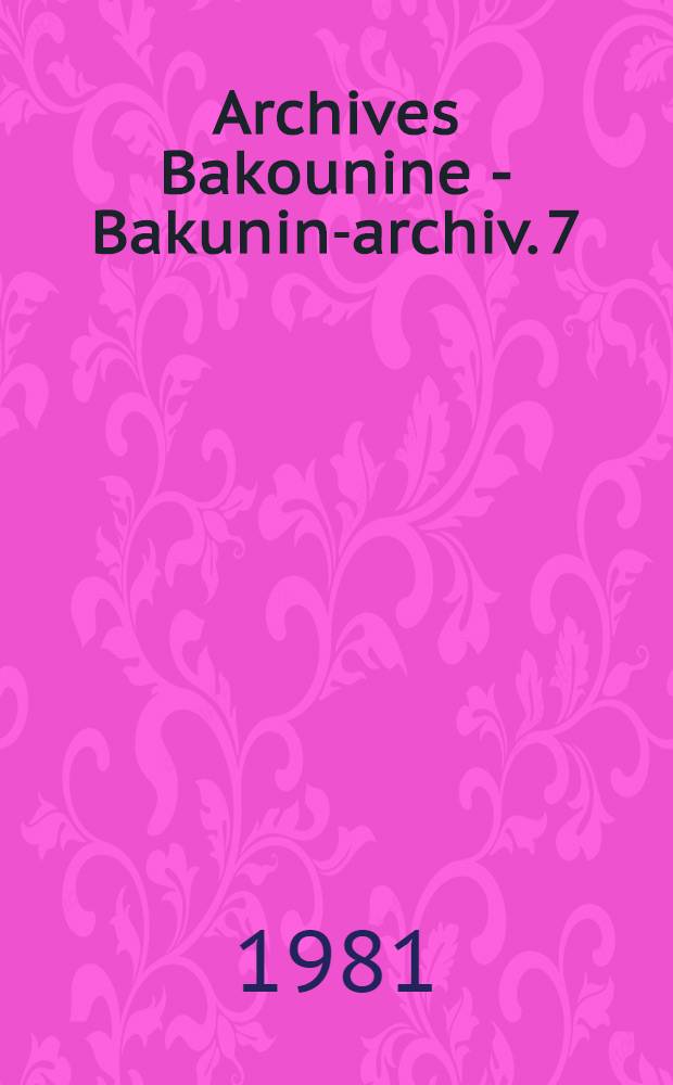 Archives Bakounine - Bakunin-archiv. 7 : L'empire knouto-germanique et la révolution sociale, 1870-1871