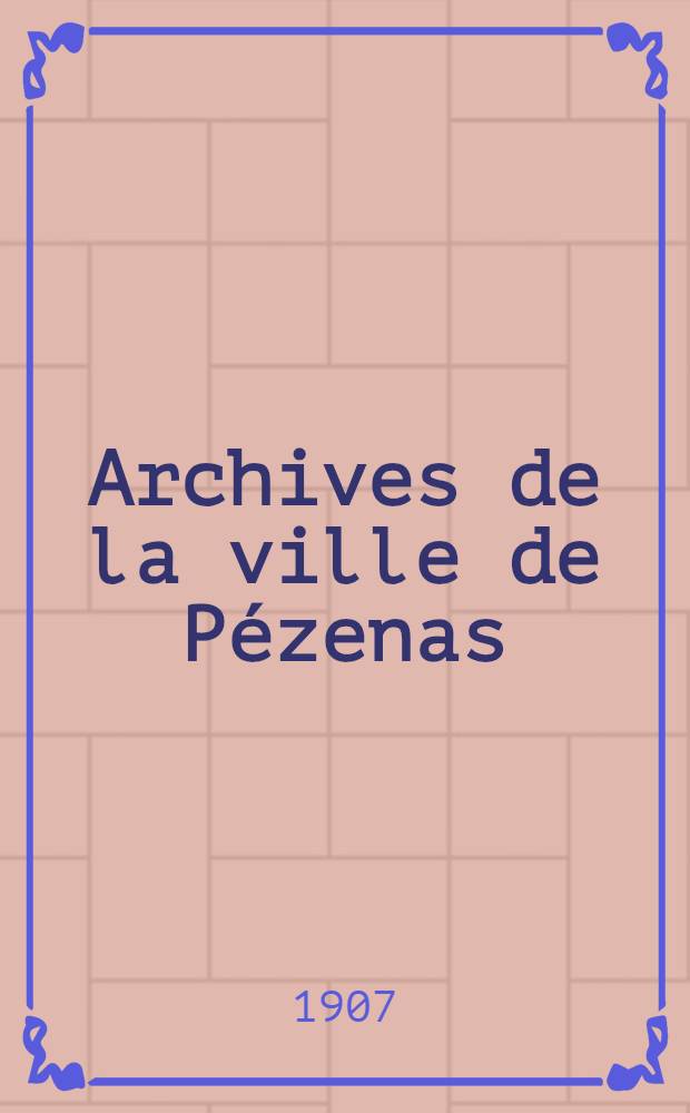 Archives de la ville de Pézenas : Inventaires et documents