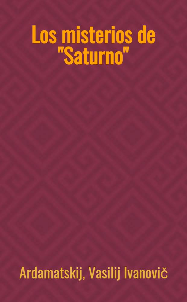 Los misterios de "Saturno" : Novela