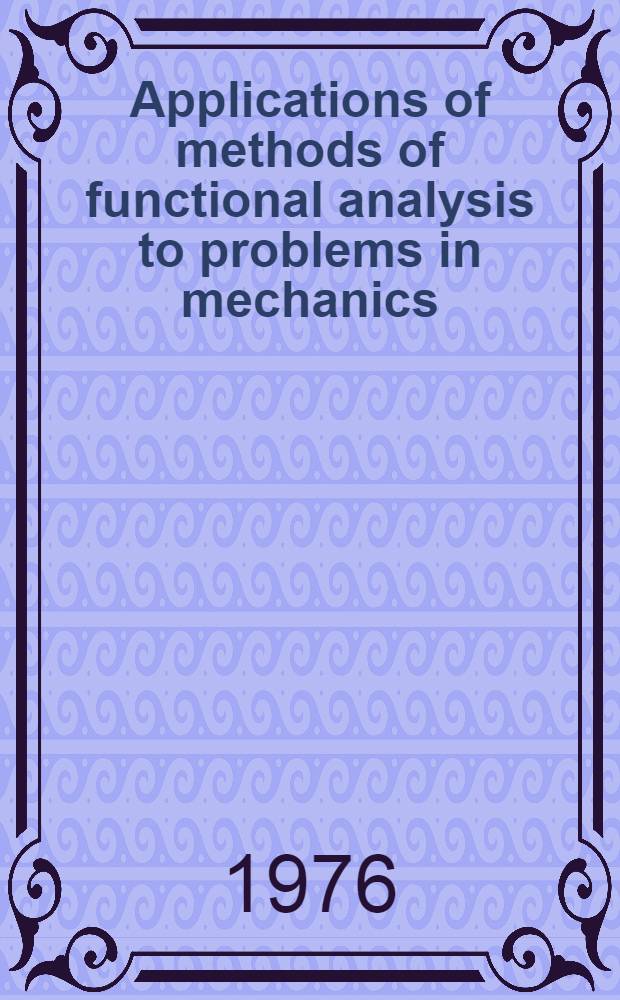 Applications of methods of functional analysis to problems in mechanics