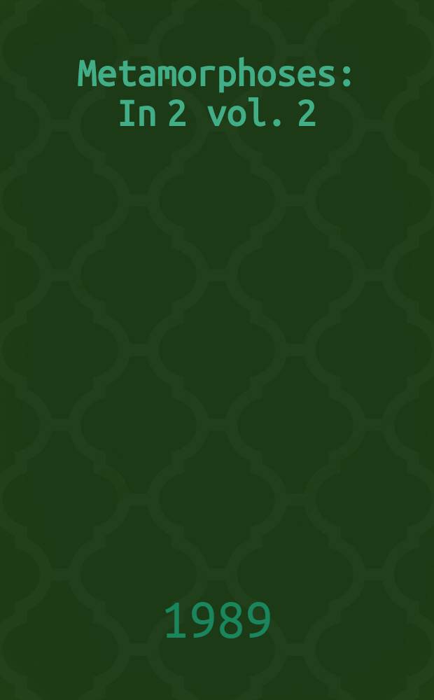 Metamorphoses : In 2 vol. 2 : B. 7-11
