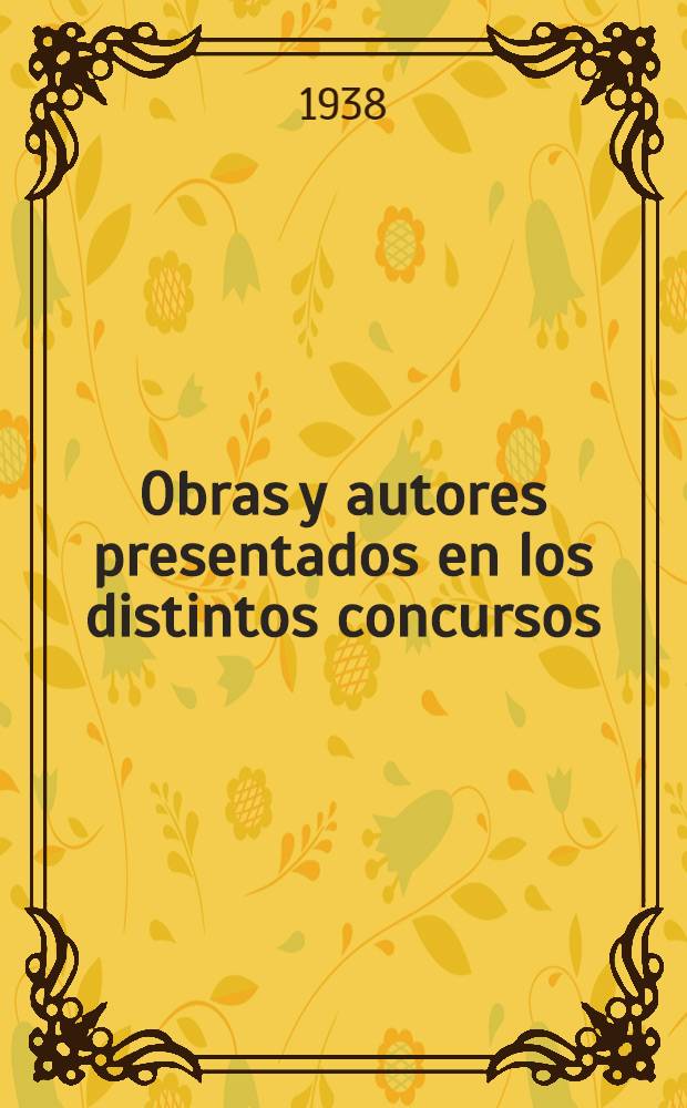 Obras y autores presentados en los distintos concursos : 1933-1937