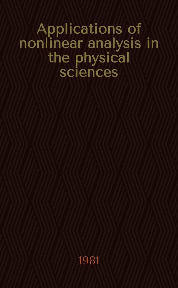 Applications of nonlinear analysis in the physical sciences : Invited papers presented at a Workshop at Bielefeld, Federal Rep. of Germany, 1-10 Oct. 1979