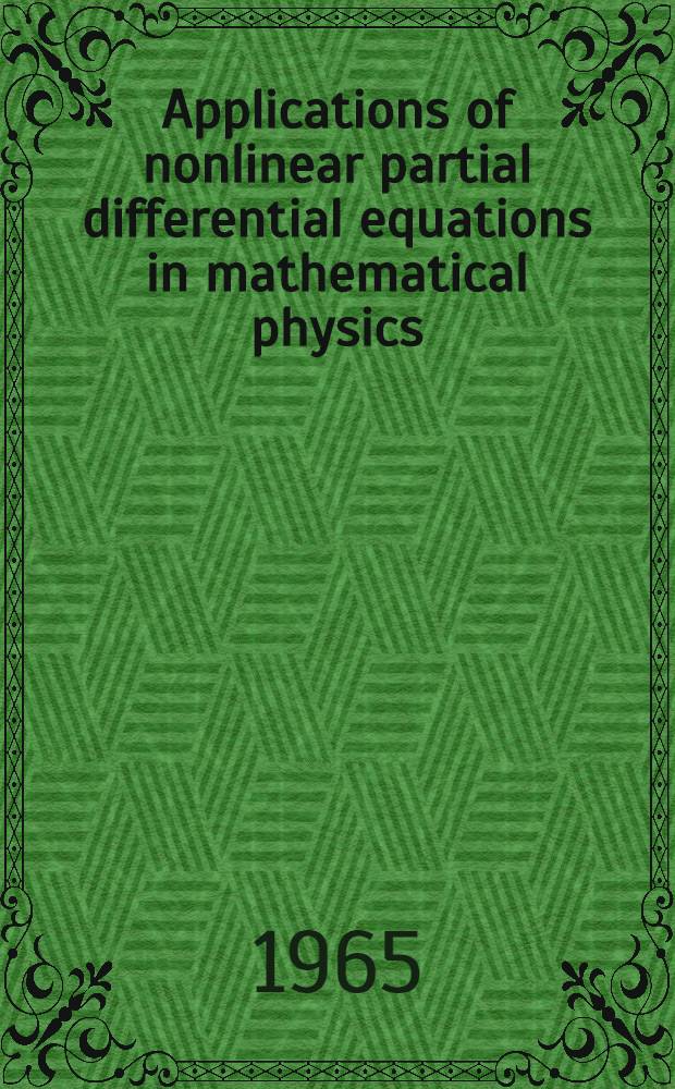 Applications of nonlinear partial differential equations in mathematical physics