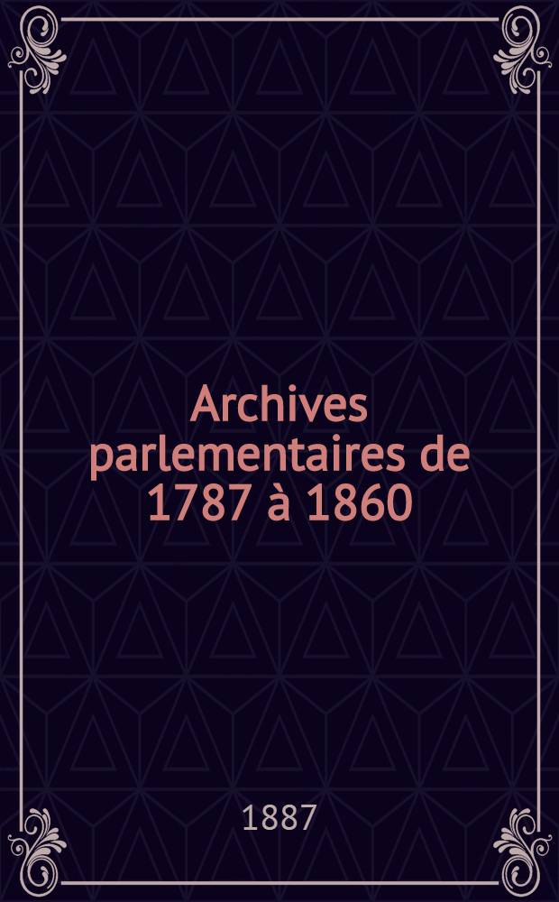 Archives parlementaires de 1787 à 1860 : Recueil complet des débats législatifs & politiques des Chambres françaises. T. 28 : [Assemblée nationale constituante]