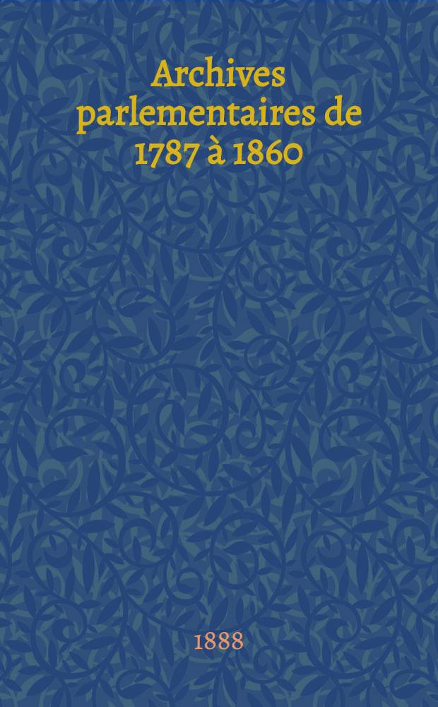Archives parlementaires de 1787 à 1860 : Recueil complet des débats législatifs & politiques des Chambres françaises. T. 32 : [Assemblée nationale constituante] ; Table générale chronologique de l'Assemblée nationale constituante