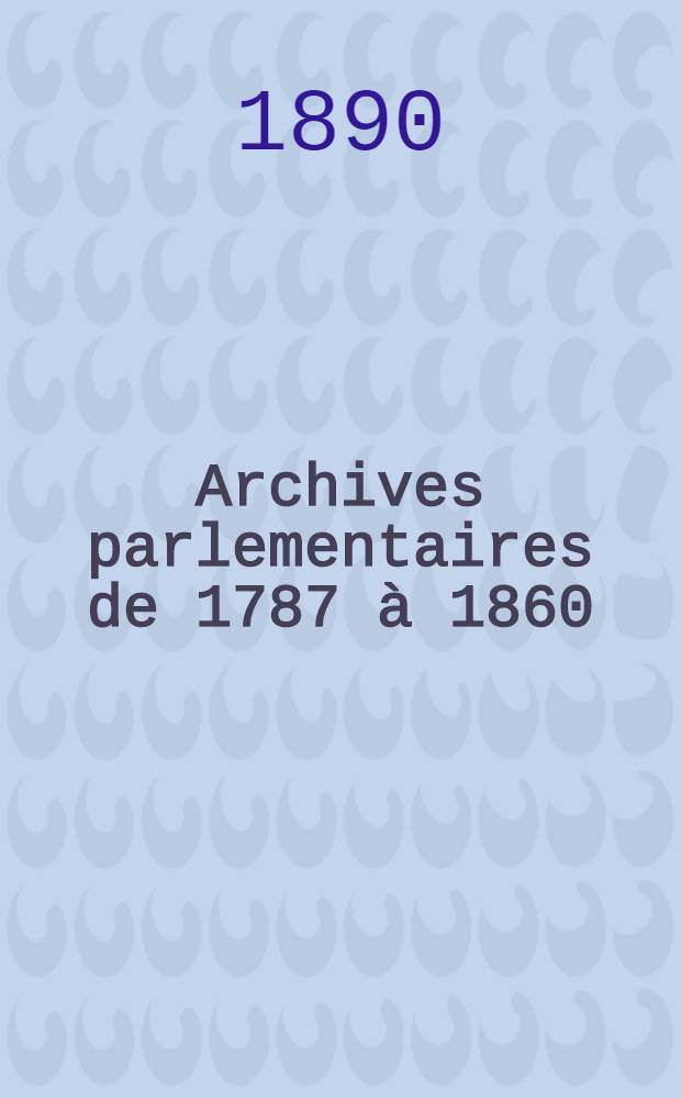 Archives parlementaires de 1787 à 1860 : Recueil complet des débats législatifs & politiques des Chambres françaises. T. 34 : [Assemblée nationale législative]