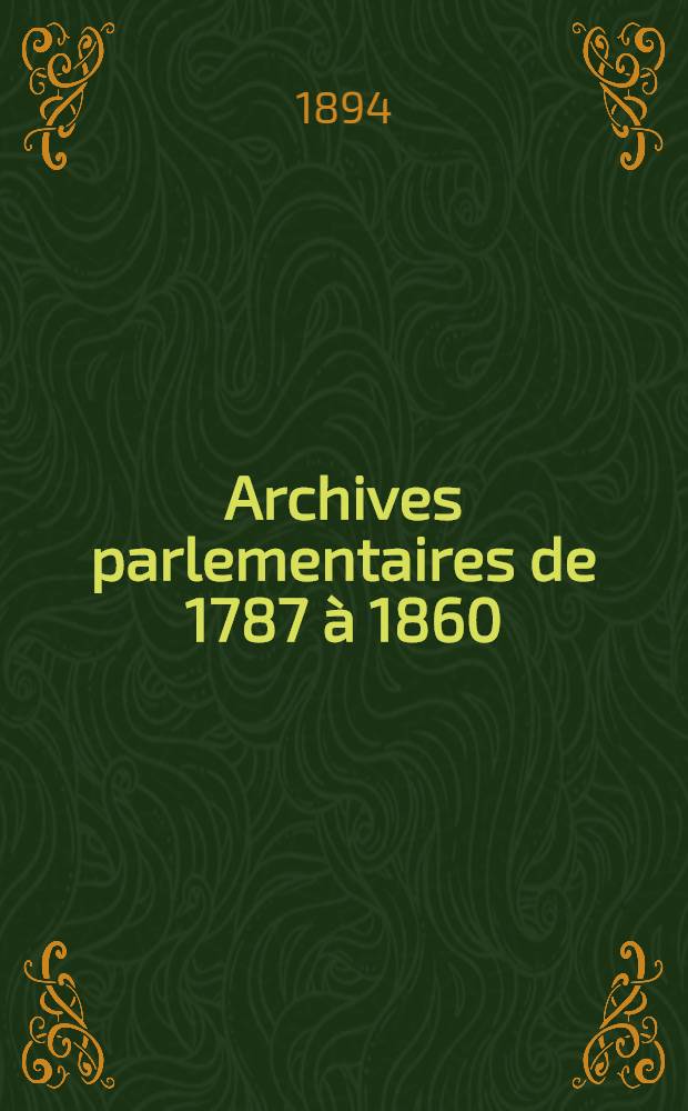 Archives parlementaires de 1787 à 1860 : Recueil complet des débats législatifs & politiques des Chambres françaises. T. 44 : [Assemblée nationale législative]