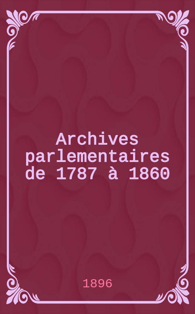 Archives parlementaires de 1787 à 1860 : Recueil complet des débats législatifs & politiques des Chambres françaises. T. 49 : [Assemblée nationale législative]