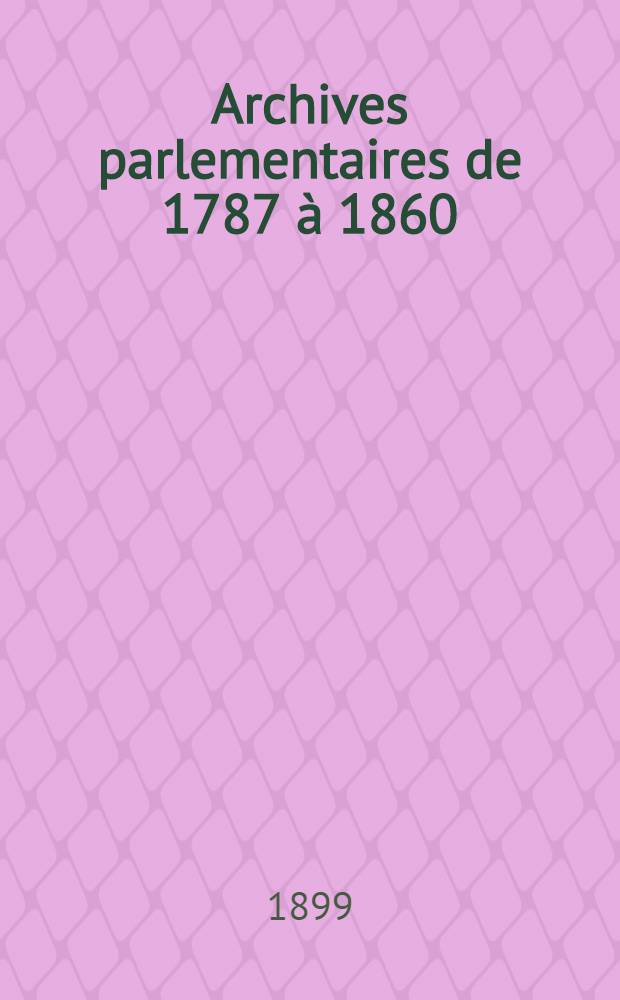 Archives parlementaires de 1787 &agrave; 1860 : Recueil complet des d&eacute;bats l&eacute;gislatifs & politiques des Chambres fran&ccedil;aises. T. 55 : [Convention nationale]