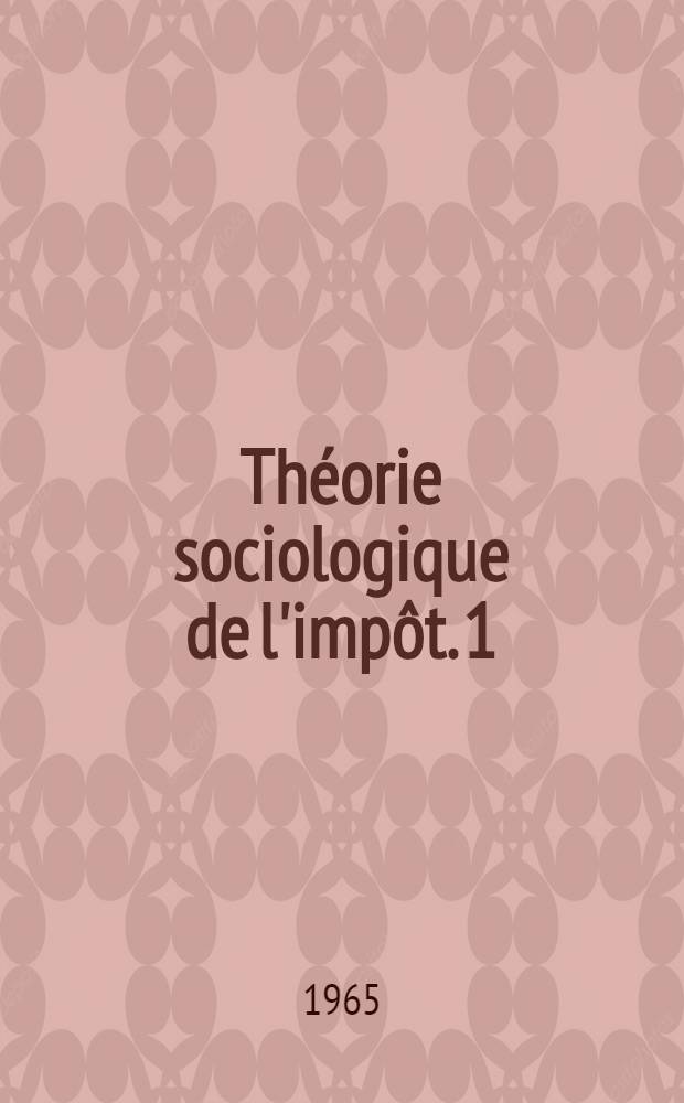 Théorie sociologique de l'impôt. [1]