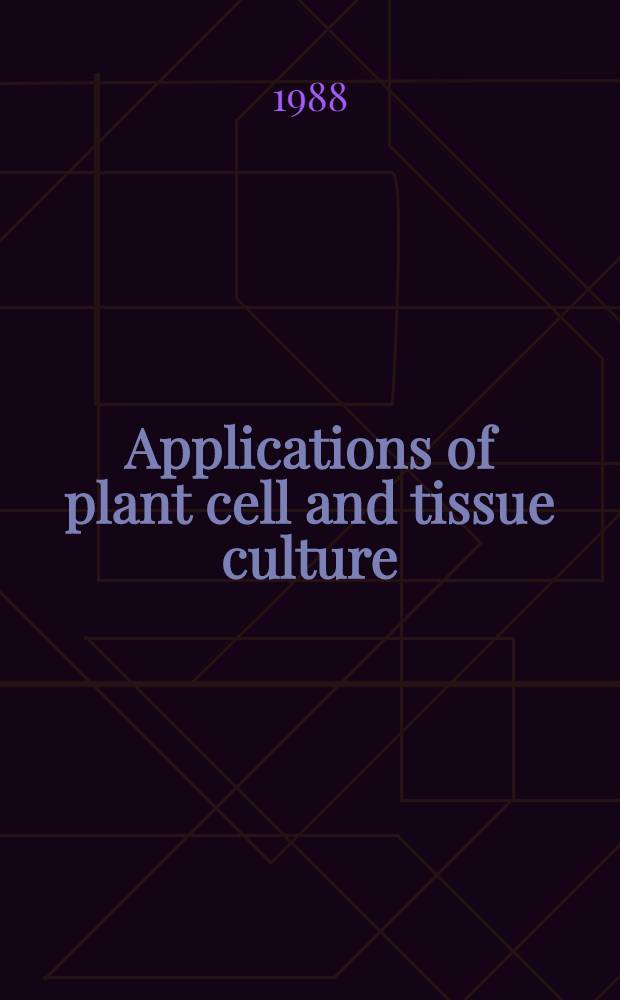 Applications of plant cell and tissue culture