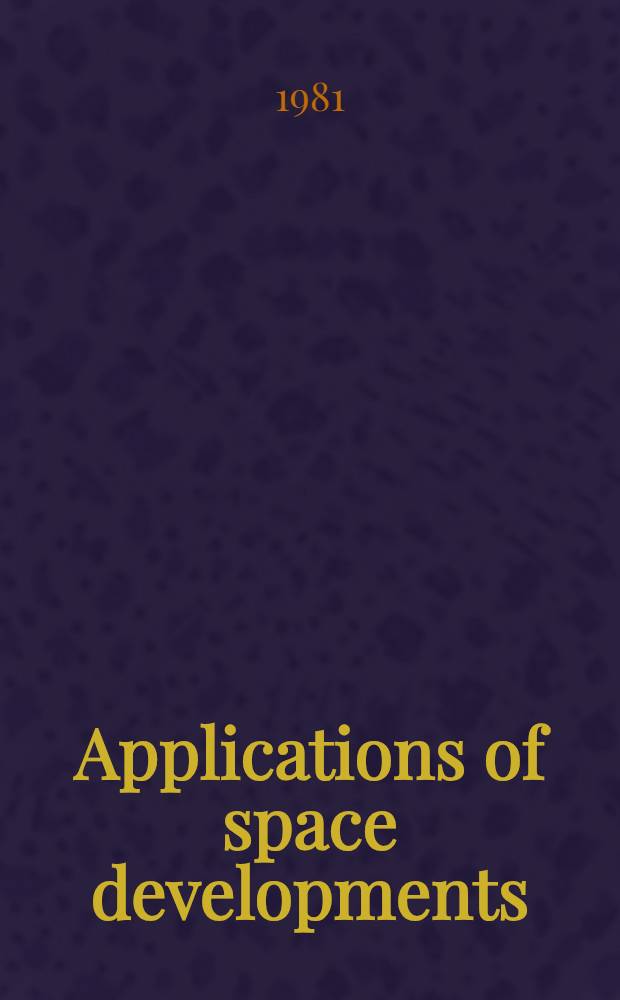 Applications of space developments : Sel. papers from the 31st Intern. astronautical congr., Tokyo, Japan, 22-27 Sept. 1980
