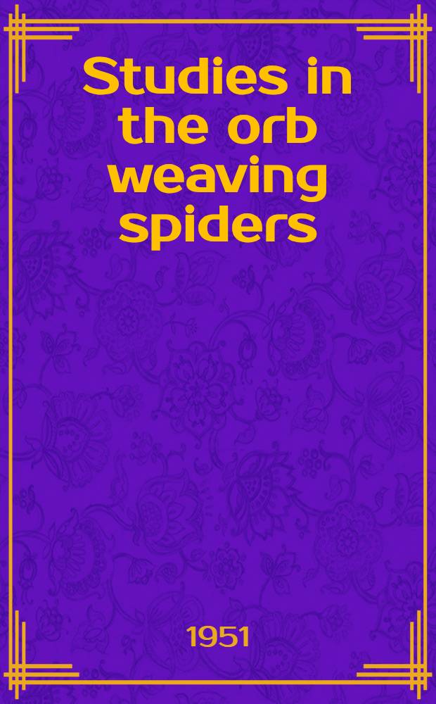 Studies in the orb weaving spiders (Argiopidae). 1