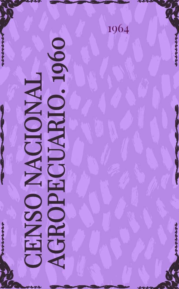 Censo nacional agropecuario. 1960