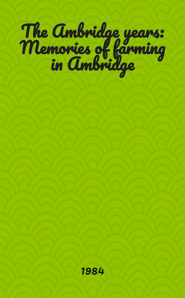 The Ambridge years : Memories of farming in Ambridge