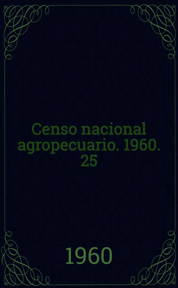 Censo nacional agropecuario. 1960. [25] : Santiago del Estero