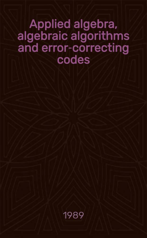 Applied algebra, algebraic algorithms and error-correcting codes : 5th Intern. conf., AAECC-5, Menorca, Spain, June 15-19, 1987 : Proceedings