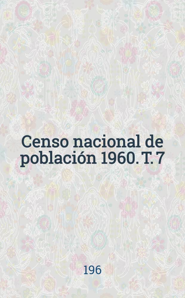 Censo nacional de población 1960. T. 7 : Zona noroeste