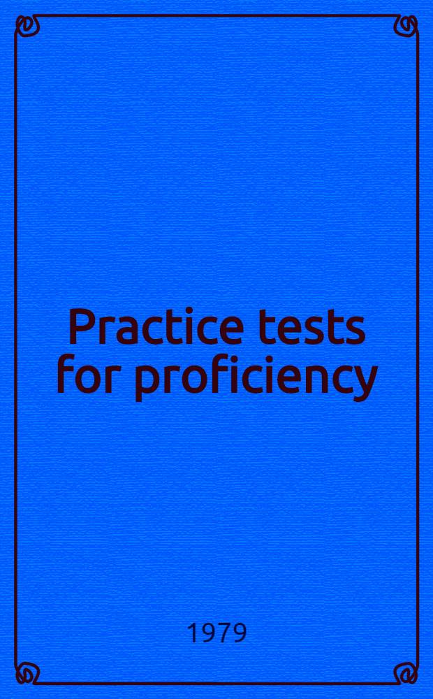 Practice tests for proficiency : [Teacher's ed., with answers]. Ser. 1