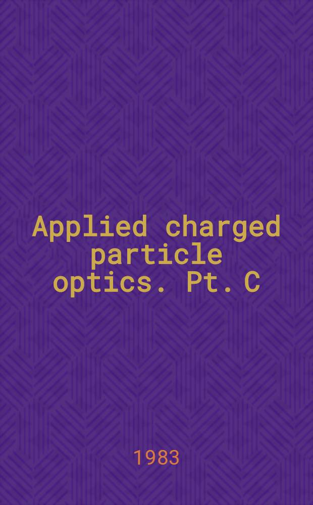 Applied charged particle optics. Pt. C : Very-high-density beams
