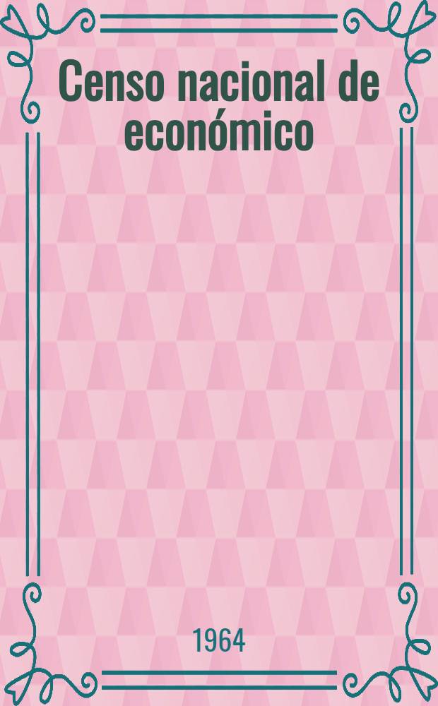 Censo nacional de económico : Antecedentes, normas y procedimientos