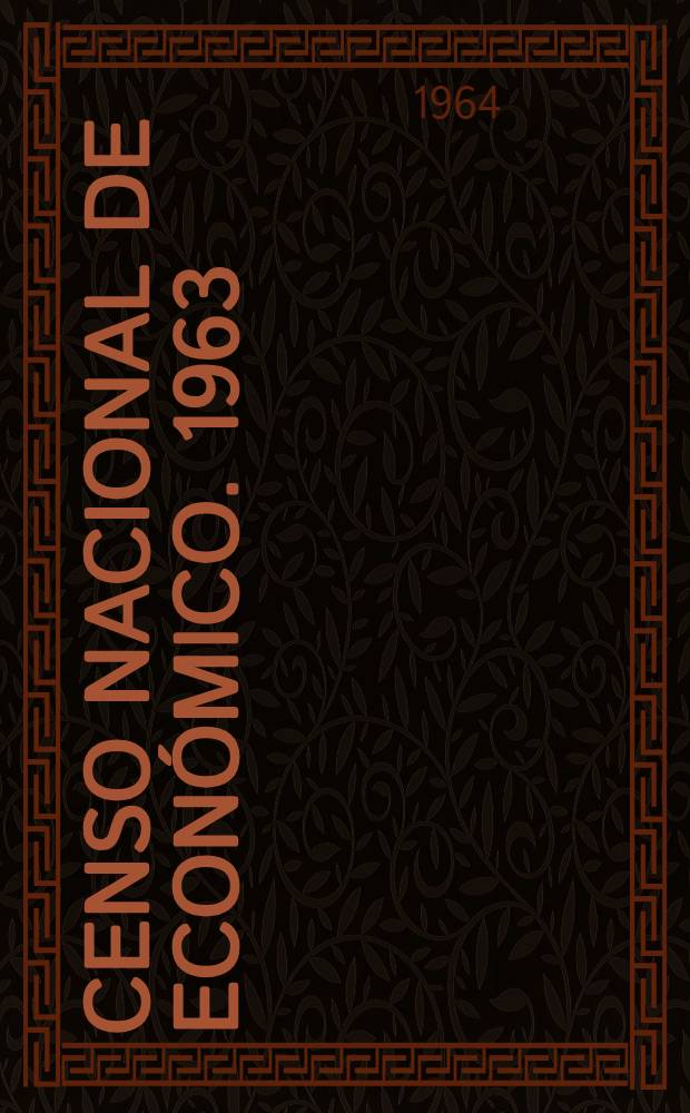Censo nacional de económico. [1963] : Comercio y prestación de servicios. P. 9 : La Pampa, Río Negro, Neuquén, Chubut, Santa Cruz, Territorio nacional del Tierra del Fuego