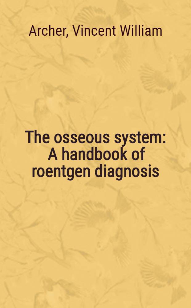 The osseous system : A handbook of roentgen diagnosis