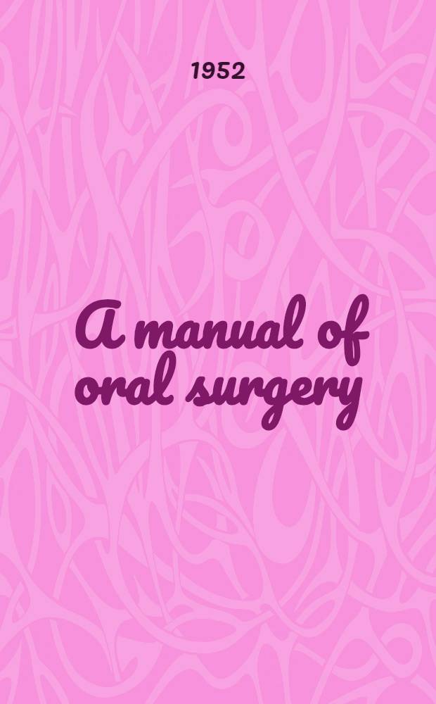 A manual of oral surgery : A step-by-step atlas of operative technics
