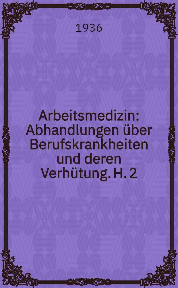 Arbeitsmedizin : Abhandlungen &uuml;ber Berufskrankheiten und deren Verh&uuml;tung. H. 2 : Erkrankungen der tieferen Luftwege und der Lunge durch Thomasschlacke