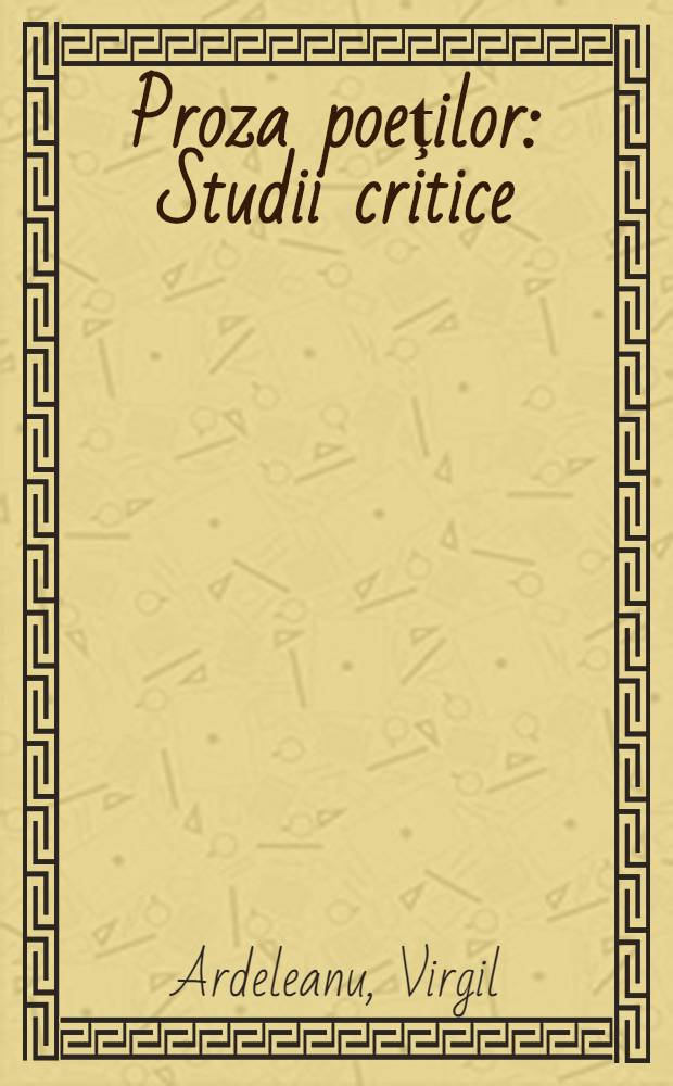 Proza poeţilor : Studii critice