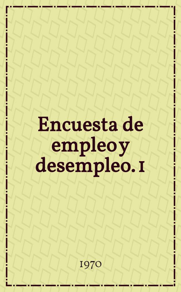 Encuesta de empleo y desempleo. [1] : Gran Buenos Aires