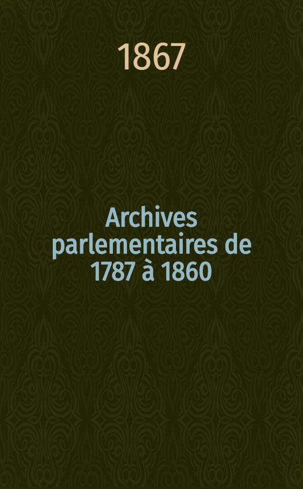 Archives parlementaires de 1787 à 1860 : Recueil complet des débats législatifs & politiques des Chambres françaises. T. 3 : Du 9 frimaire an X au 29 pluviôse an XI