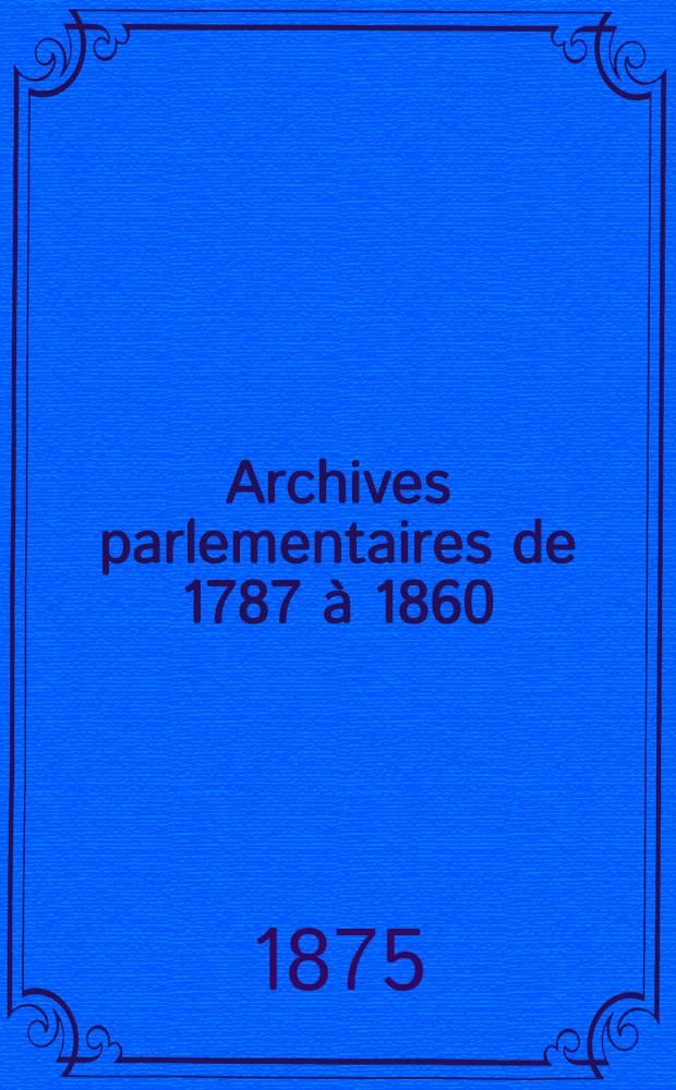 Archives parlementaires de 1787 à 1860 : Recueil complet des débats législatifs & politiques des Chambres françaises. T. 29 : Du 27 juin 1820 au 12 févr. 1821