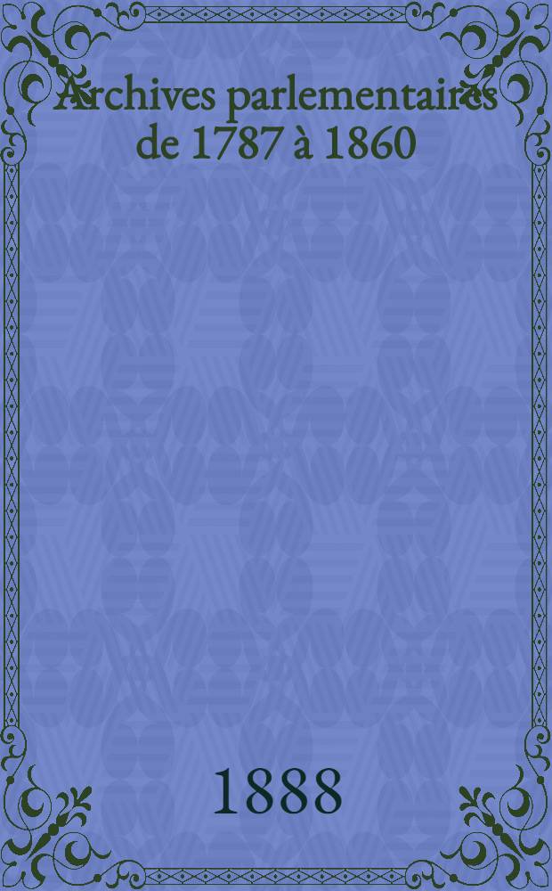 Archives parlementaires de 1787 à 1860 : Recueil complet des débats législatifs & politiques des Chambres françaises. T. 68 : Du 23 mars au 25 juillet 1831