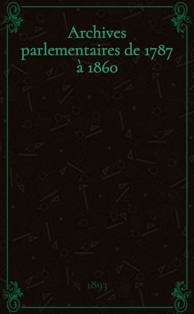 Archives parlementaires de 1787 à 1860 : Recueil complet des débats législatifs & politiques des Chambres françaises. T. 85 : Du 11 juin au 25 jan. 1834